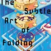 The Subtle Art of Folding Space