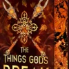 The Things Gods Break: A High-Stakes Greek Gods Romantasy