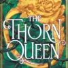 The Thorn Queen (The Rose Bargain, Book 2)