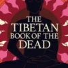 The Tibetan Book of the Dead