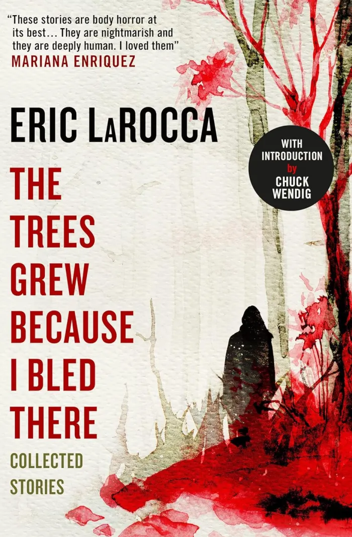 The Trees Grew Because I Bled There: Collected Stories