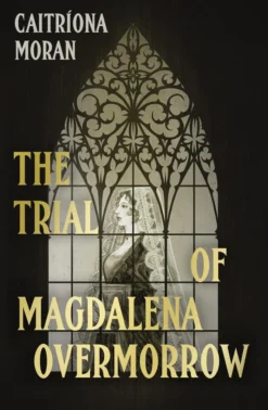 The Trial of Magdalena Overmorrow