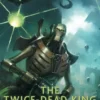 The Twice Dead King: The Omnibus