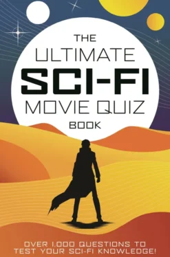The Ultimate Sci-Fi Movie Quiz Book: Over 1,000 questions to test your sci-fi movie knowledge!