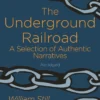 The Underground Railroad: A Selection of Authentic Narratives