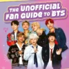 The Unofficial Fan Guide to BTS