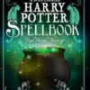 The Unofficial Harry Potter Spell Book: All 200 Spells From the Books and Movies, Cookbook and Guide to Doing Real Spells in the Muggle World