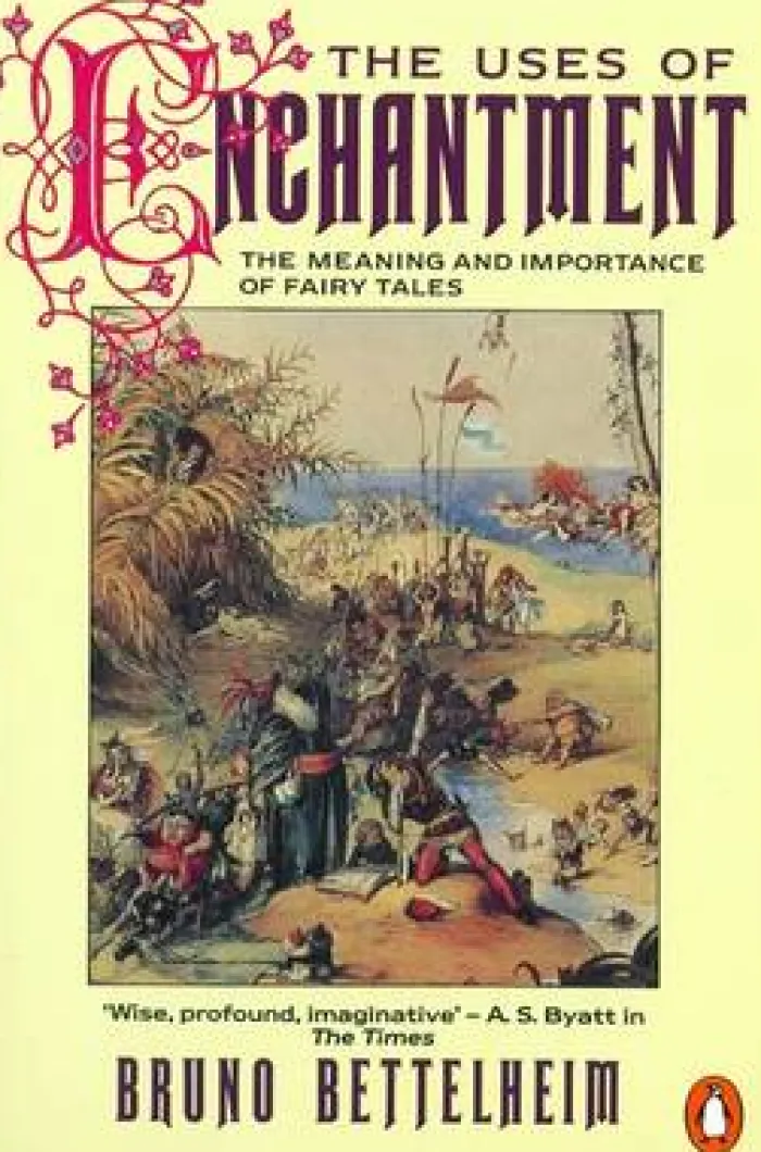 The Uses of Enchantment: The Meaning and Importance of Fairy Tales