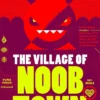 The Village of Noobtown (Noobtown, Book 2)
