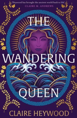 The Wandering Queen: An enchanting feminist retelling of the story of fierce Queen Dido and her tragic love affair with Prince Aeneas from the bestselling author of The Daughters of Sparta