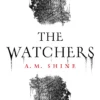 The Watchers: the spine-chilling debut Gothic horror novel from A.M. Shine