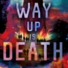 The Way Up is Death