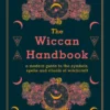 The Wiccan Handbook: A Modern Guide to the Symbols, Spells and Rituals of Witchcraft
