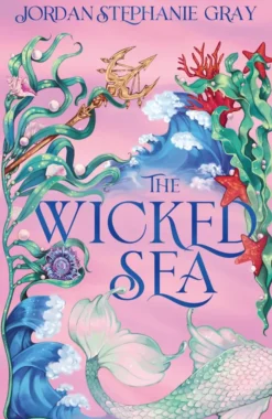 The Wicked Sea: the utterly addictive enemies-to-lovers mermaid romantasy sensation