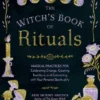 The Witch's Book of Rituals: Magical Practices for Celebrating Change, Creating Traditions, and Connecting with Your Personal Spirituality