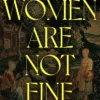 The Women Are Not Fine: The Dark History of a Poisonous Sisterhood