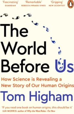 The World Before Us: How Science is Revealing a New Story of Our Human Origins