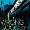 The Wrong Goodbye