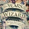 The Years of the Wizard: The Strange History and Home Life of Renaissance Magicians