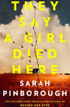 They Say a Girl Died Here: The Queen of the Twist returns with this gripping small town thriller, from the #1 Sunday Times Bestselling Author of Netflix Smash Hit Behind Her Eyes