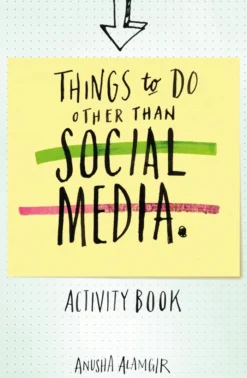 Things to Do Other Than Social Media: 110 simple, mindful tasks to unplug from virtual noise and tune back in to the real world
