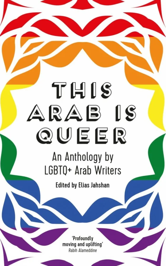 This Arab Is Queer: An Anthology by LGBTQ+ Arab Writers