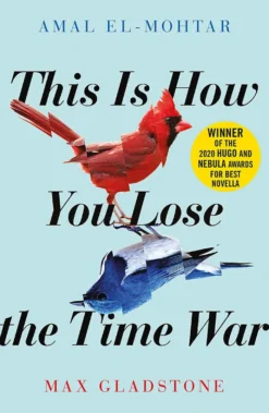This is How You Lose the Time War: The epic time-travelling love story and Twitter sensation
