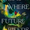 This is Where the Future Bleeds