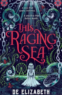 This Raging Sea: A spooky gothic YA romance that transcends time, full of horrifying secrets and generations-old dark mysteries