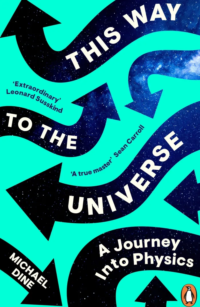 This Way to the Universe: A Journey into Physics