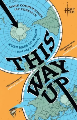This Way Up: When Maps Go Wrong (and Why it Matters)