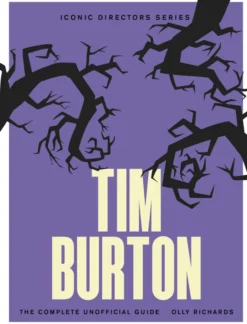 Tim Burton: The Complete Unofficial Guide