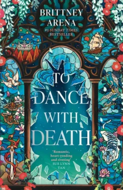 To Dance with Death: The Heartrending Conclusion to the Sunday Times bestselling Romantasy