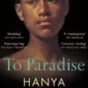 To Paradise: From the author of A Little Life