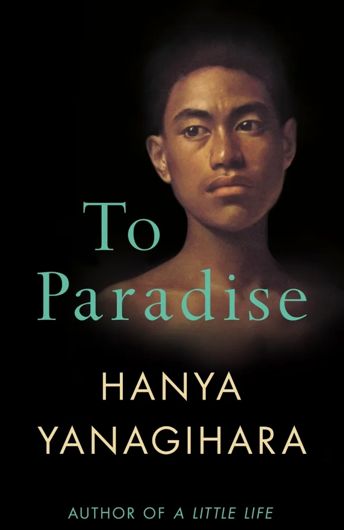 To Paradise: From the author of A Little Life