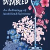 Trans and Disabled: An Anthology of Identities and Experiences