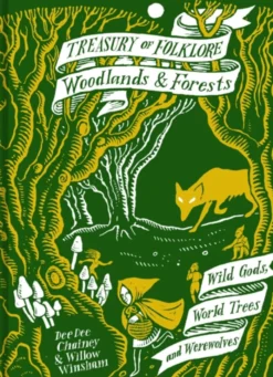 Treasury of Folklore: Woodlands and Forests: Wild Gods, World Trees and Werewolves