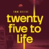 Twenty Five to Life