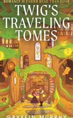 Twig's Traveling Tomes: The perfect cosy fantasy romance to cuddle up with this autumn featuring a bookish witch and a Flynn Rider-coded thief