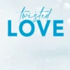 Twisted Love: the TikTok sensation! Fall into a world of addictive romance...