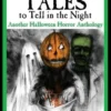 Twisted Tales to Tell in the Night: Another Halloween Horror Anthology