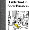 Underfoot in Show Business