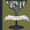 Uneasy Elixirs: 50 Curious Cocktails Inspired by the Works of Edward Gorey