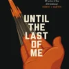 Until the Last of Me