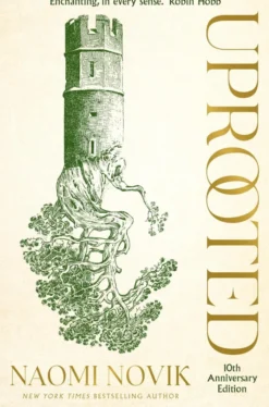 Uprooted: The 10th Anniversary Edition of this spellbinding fantasy inspired by Slavic folklore