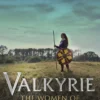 Valkyrie: The Women of the Viking World