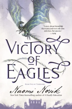 Victory of Eagles: Book Five of Temeraire