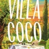 Villa Coco: The instant Sunday Times and New York Times bestseller - 'an enchantment threaded through with hope' GUARDIAN