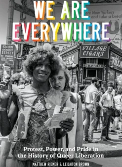We Are Everywhere: A Visual Guide to the History of Queer Liberation, So Far