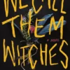 We Call Them Witches